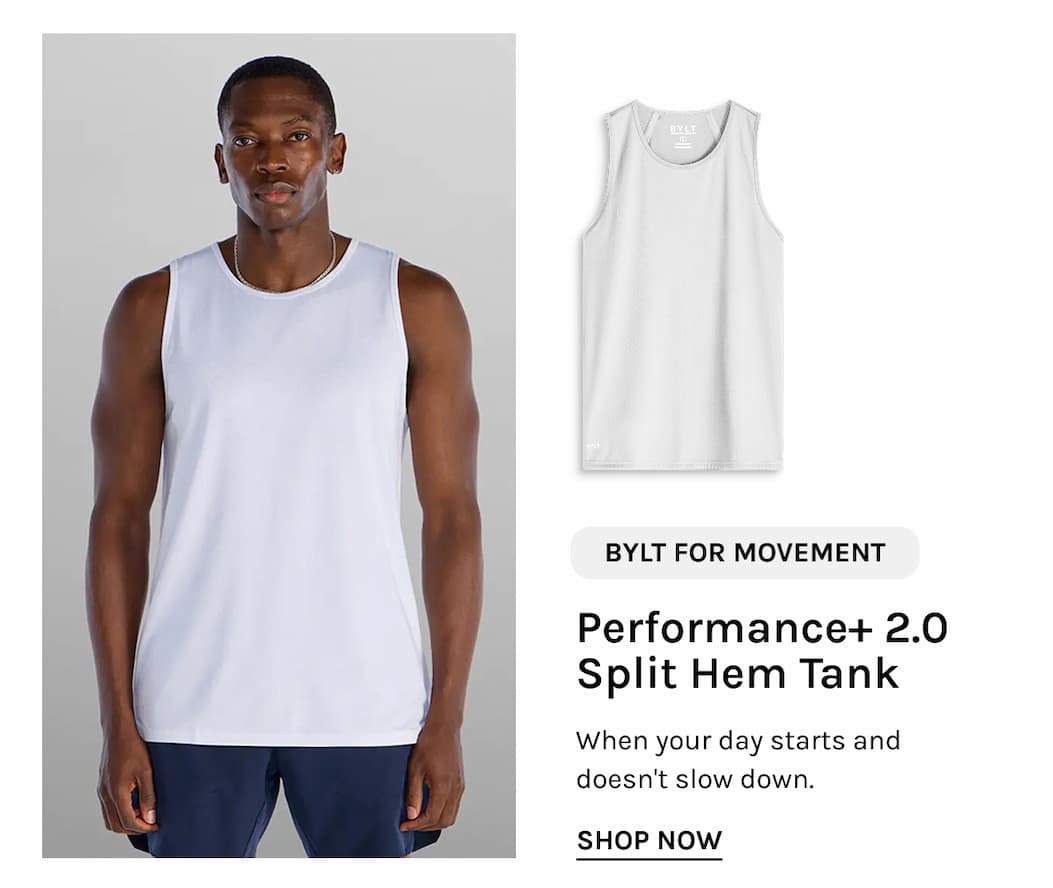 BYLT For Movement Performance+ 2.0 Split Hem Tank When your day starts and doesn't slow down. SHOP NOW