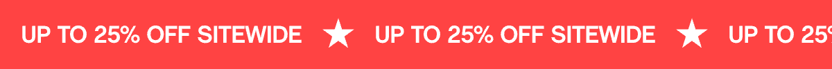 UP TO 25% OFF SITEWIDE
