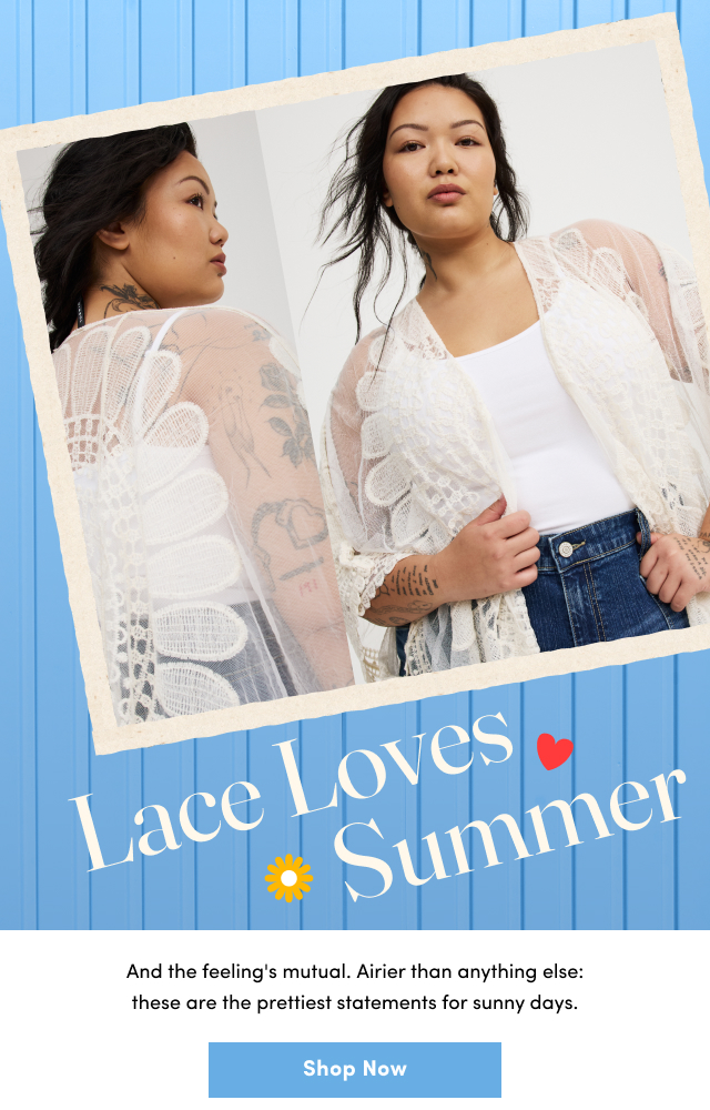 Lace Loves Summer | And the feeling's mutual. | Airier than anything else: these are the prettiest statements for sunny days. | Shop Now >