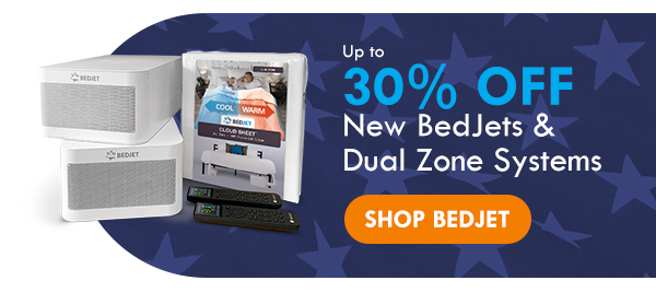 Up to 30% off new BedJets & Dual Zone Systems