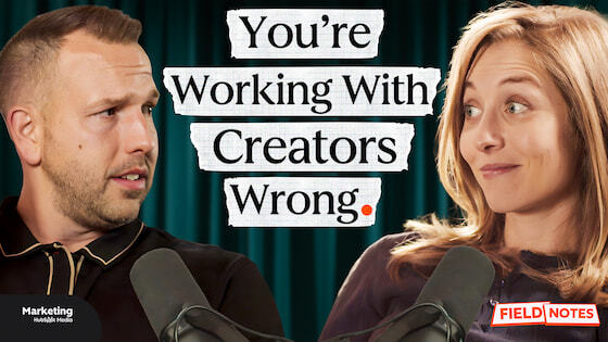 Field Notes Ep 3 - You're Working With Creators Wrong