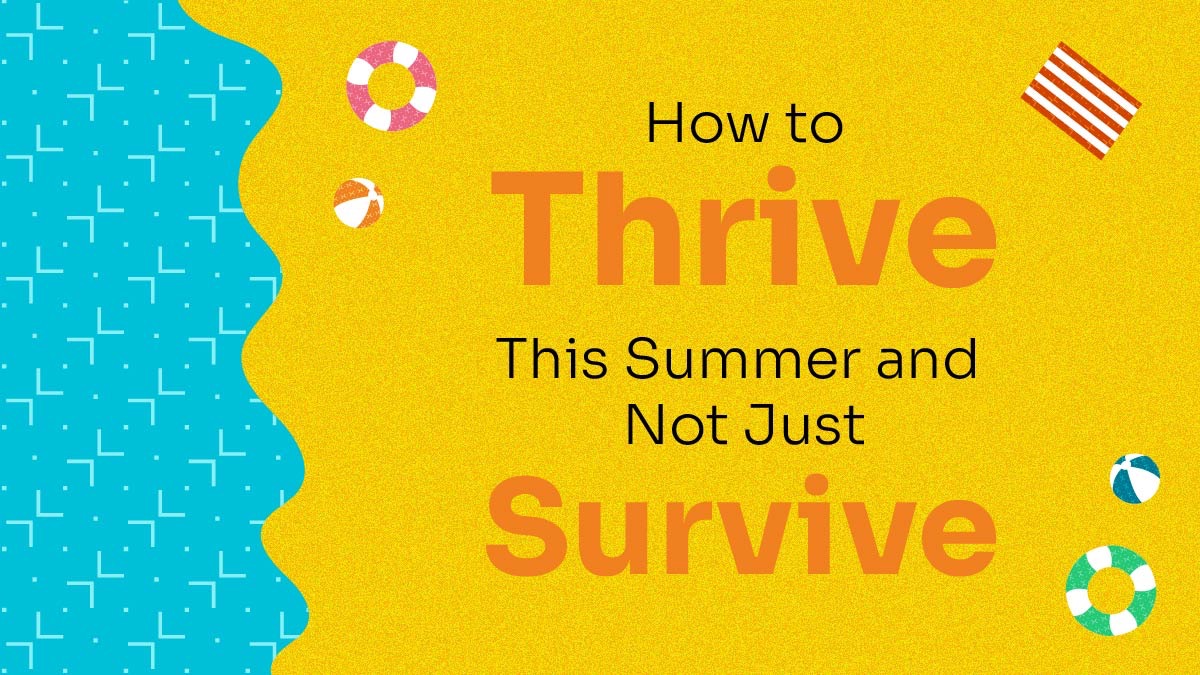 How to Thrive This Summer and Not Just Survive | Cru