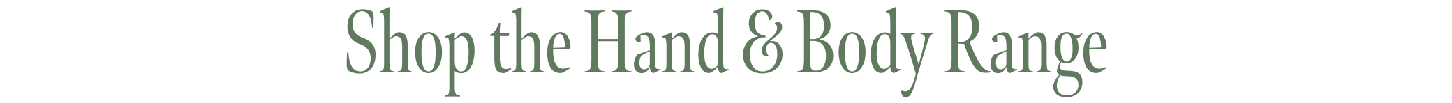 Shop the Hand & Body Range