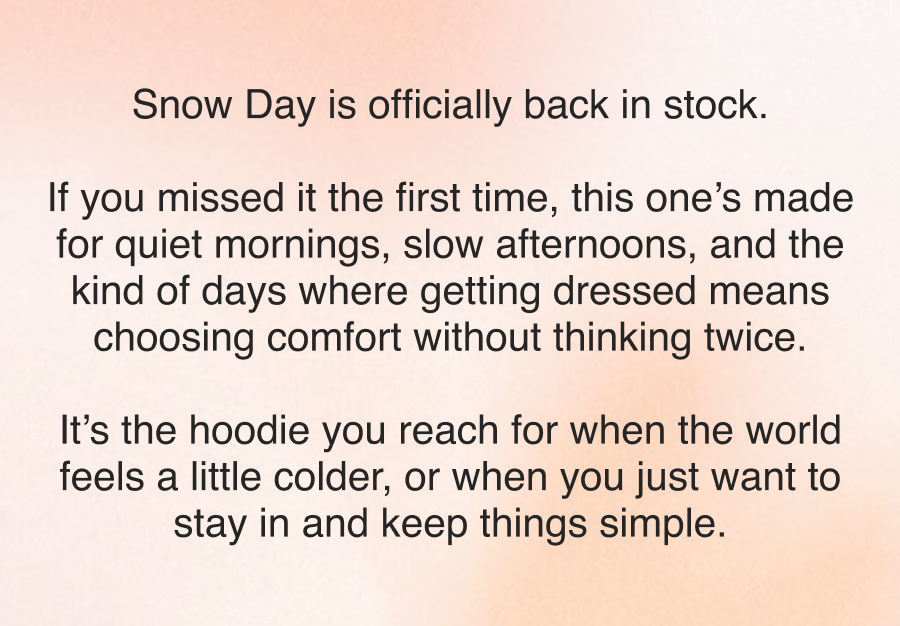 Snow Day is officially back in stock.