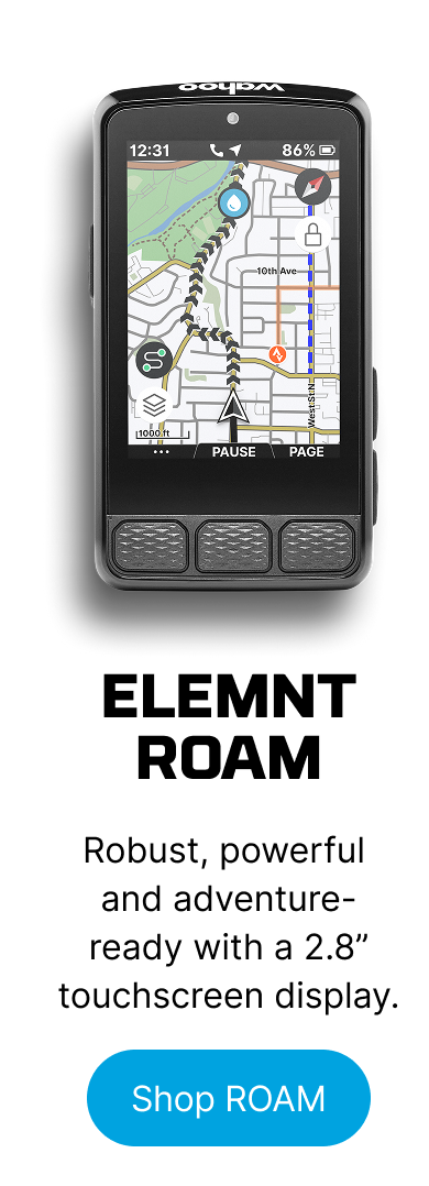 ELEMNT ROAM | Robust, powerful and adventure- ready with a 2.8” touchscreen display. | Shop ROAM
