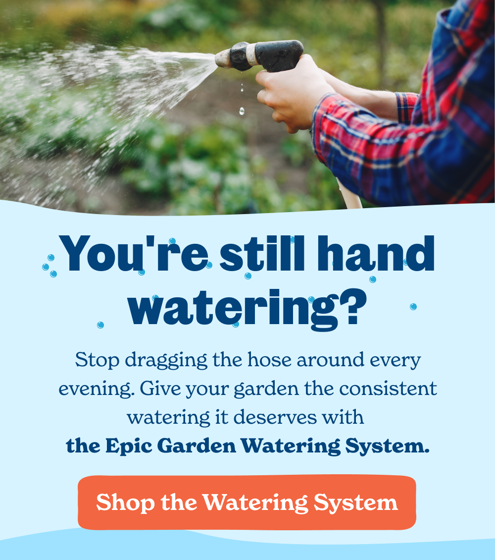 Stop dragging the hose around every evening. Give your garden the consistent watering it deserves with  the Epic Garden Watering System.
