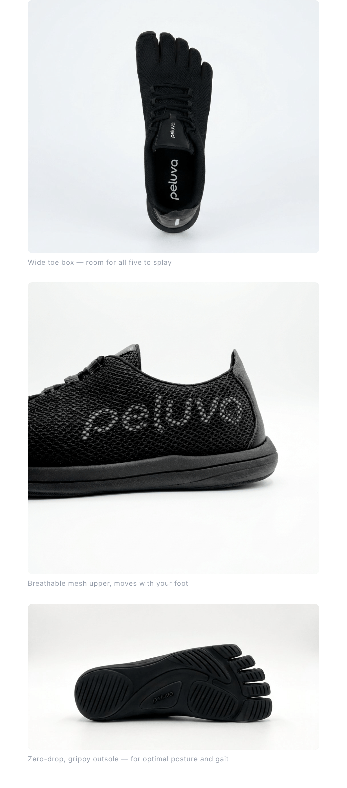 Wide toe box — room for all five to splay: top-down view of a black Peluva shoe showing individual toe pockets. Breathable mesh upper, moves with your foot: side profile of the black mesh Peluva shoe with "peluva" branding. Zero-drop, grippy outsole — for optimal posture and gait: bottom view of the ridged black outsole with toe-shaped tread pattern.