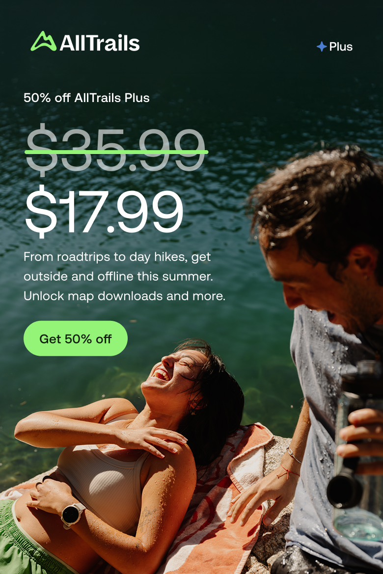 50% off AllTrails Plus
																			From roadtrips to day hikes, get outside and offline this summer. Unlock map downloads and more.
																			Get 50% off