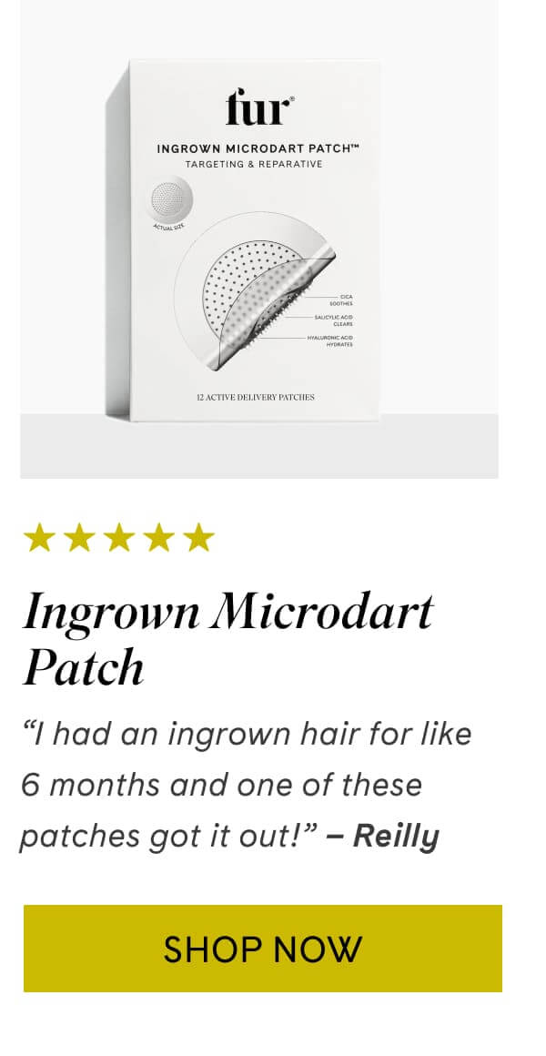 Ingrown Microdart Patch | “I had an ingrown hair for like 6 months and one of these patches got it out!” –&nbsp;Reilly | Shop Now