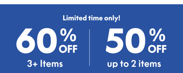 60% Off 3+ Items | 50% Off up to 2 Items