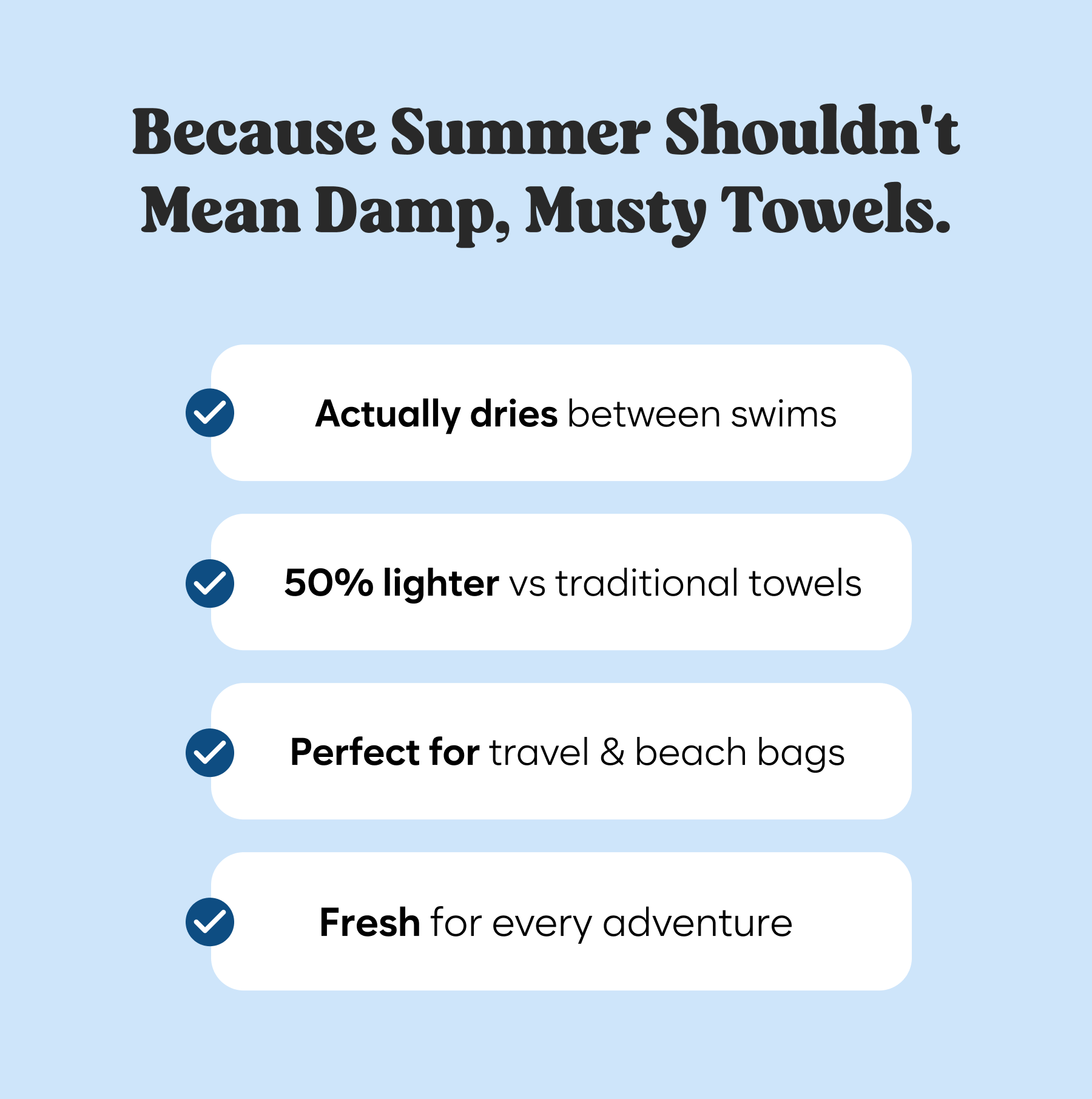Because summer shouldn't mean damp, musty towels