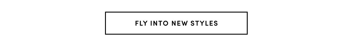 FLY INTO NEW STYLES