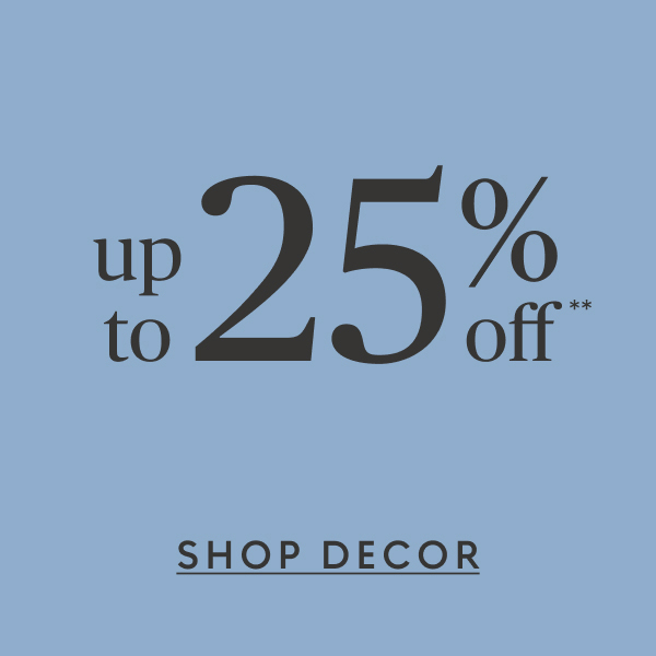 Decor up to 25% off**