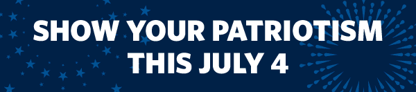 SHOW YOUR PATRIOTISM THIS JULY 4