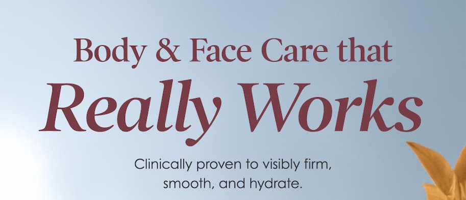 Body & Face Care that Really Works 