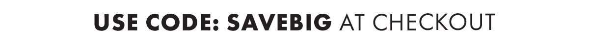 Use code: SAVEBIG at checkout