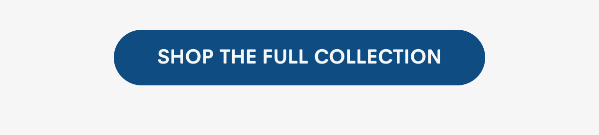 Shop the Full Collection