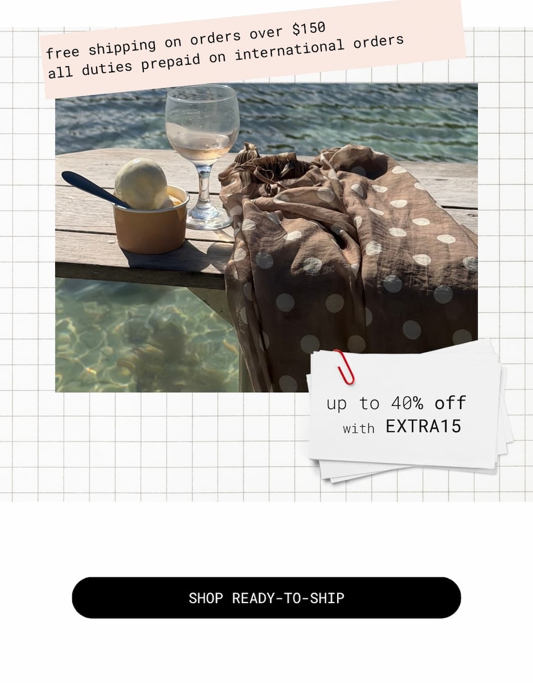 free shipping on orders over $150 all duties prepaid on international orders  up to 40% off with EXTRA15