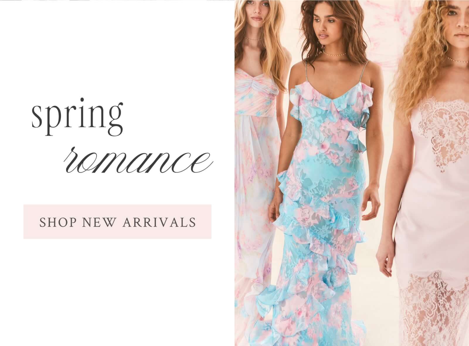 SPRING ROMANCE <SHOP NEW ARRIVALS>