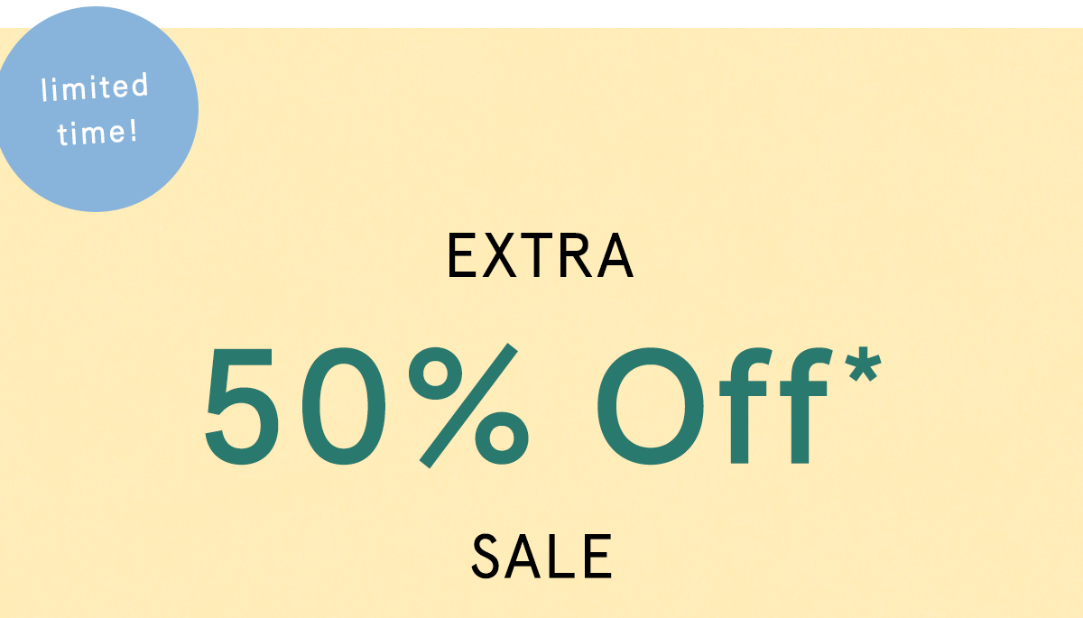 limited time! extra 50% off sale