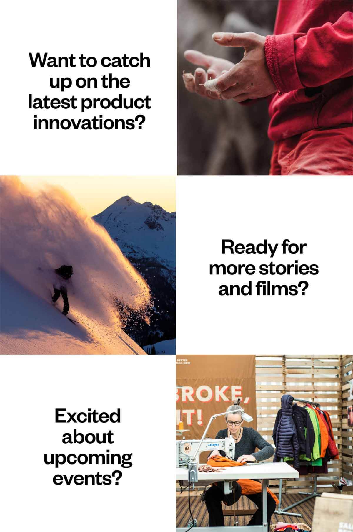 Want to catch up on the latest product innovations? Ready for more stories and films? Excited about upcoming events?