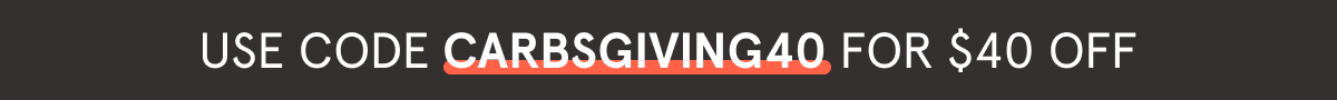 Use code CARBSGIVING40