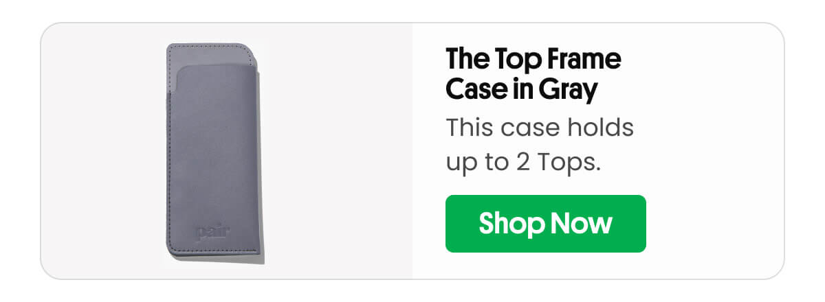 The Top Frame Case in Gray | This case holds up to 2 Tops. | Shop Now