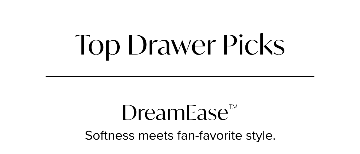 Top Drawer Picks - DreamEase™