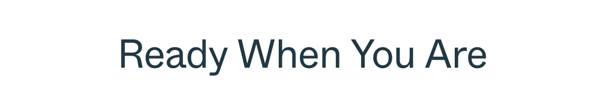 Ready When You Are