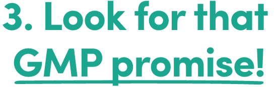 Look for that GMP promise!
