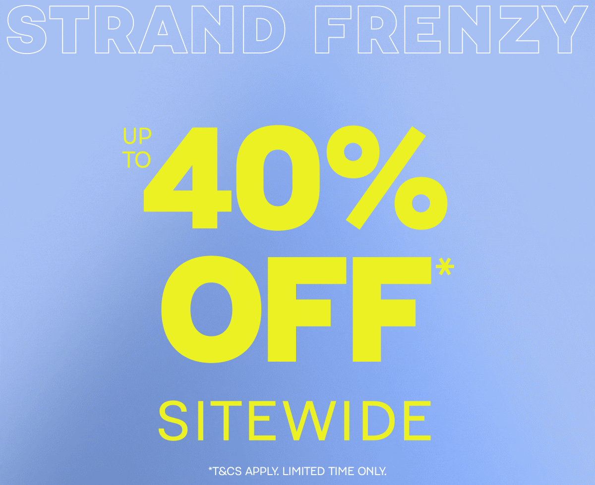 Up to 40% OFF* Sitewide