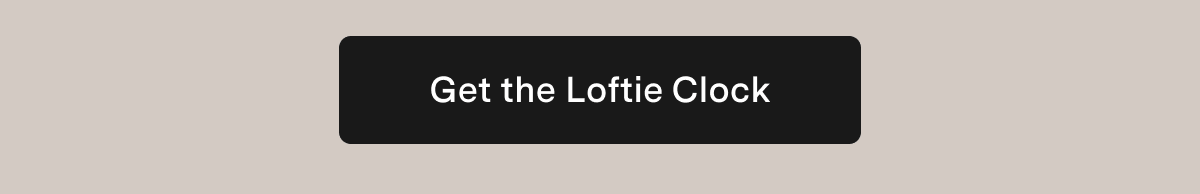 [ Get The Loftie Clock ]