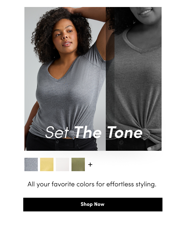 Set The Tone | All your favorite colors for effortless styling | Shop Now >