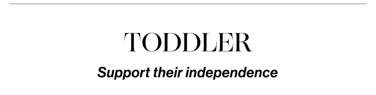Toddler - Support their independece