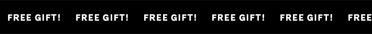 FREE GIFT! FREE GIFT! FREE GIFT! FREE GIFT! FREE GIFT!