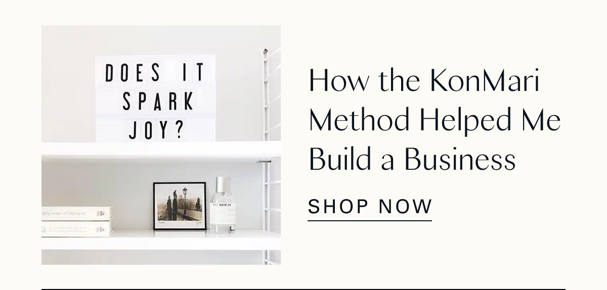 How the KonMari Method Helped Me Build a Business