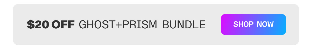 $20 off Ghost + Prism Bundle