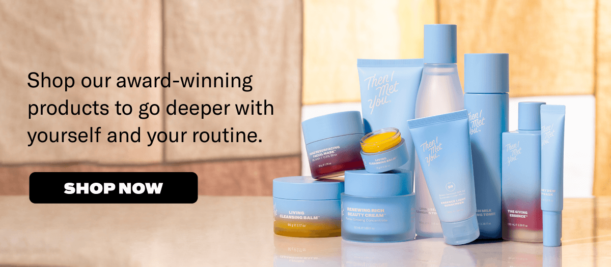 Shop our award-winning products to go deeper with yourself and your routine
