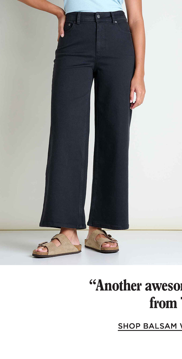 Balsam Wide Leg Pant