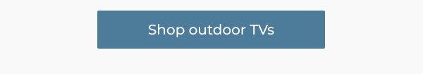 Shop outdoor TVs