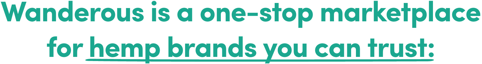 Wanderous is a one-stop marketplace for hemp brands you can trust.