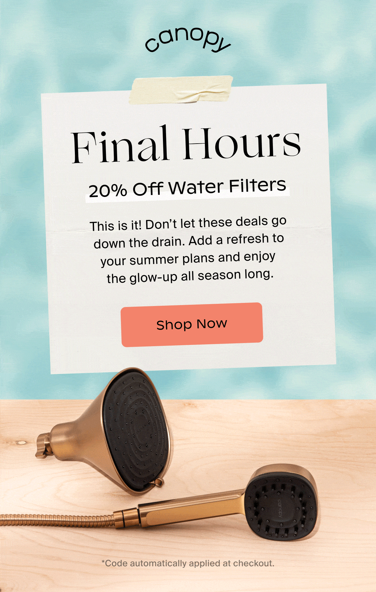 Canopy | ️Final Hours | 20% Off Water Filters | This is it! Don’t let these deals go down the drain. Add a refresh to your summer plans and enjoy  the glow-up all season long. | Shop Now