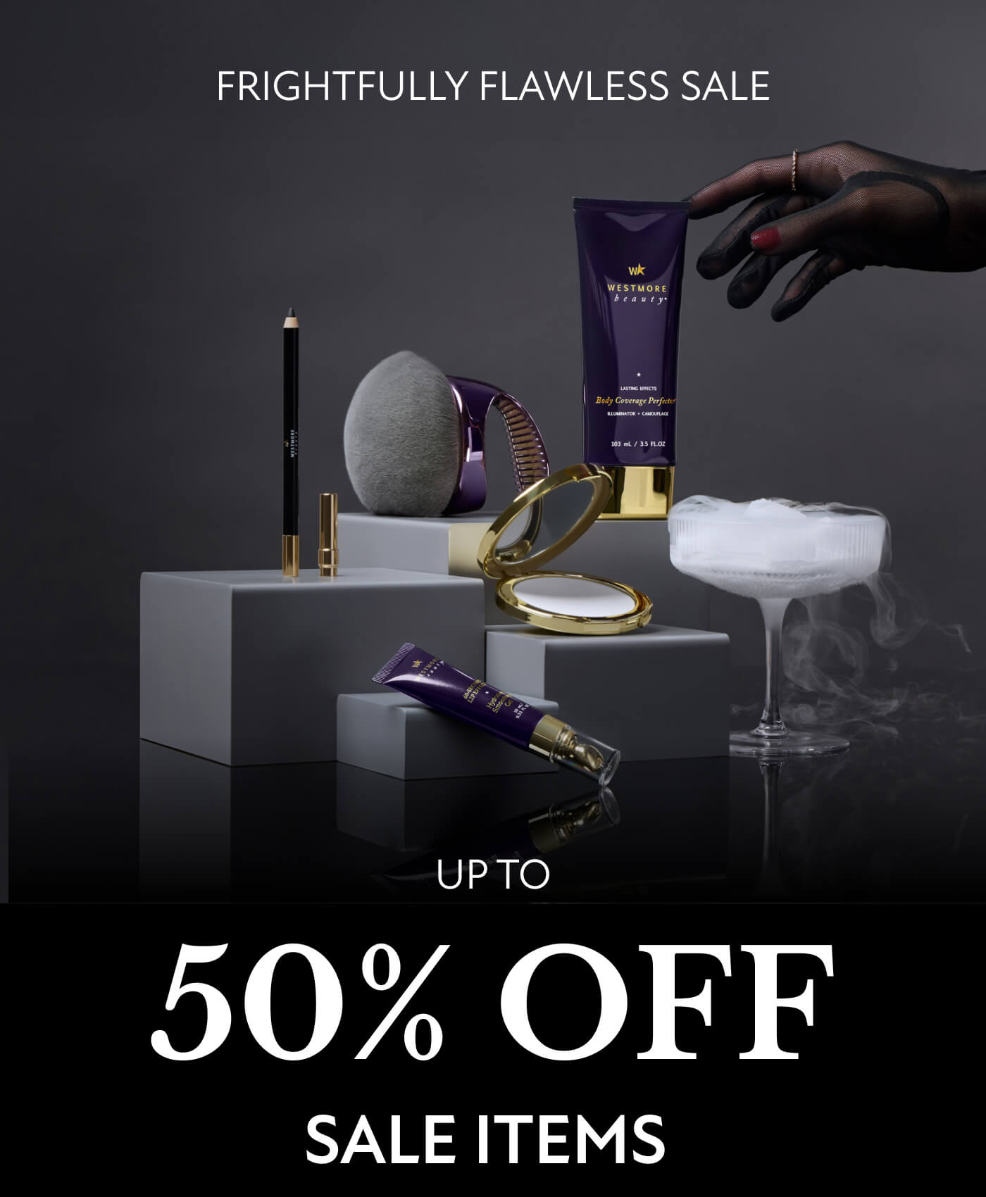 FRIGHTFULLY FLAWLESS SALE UP TO 50% off sale items