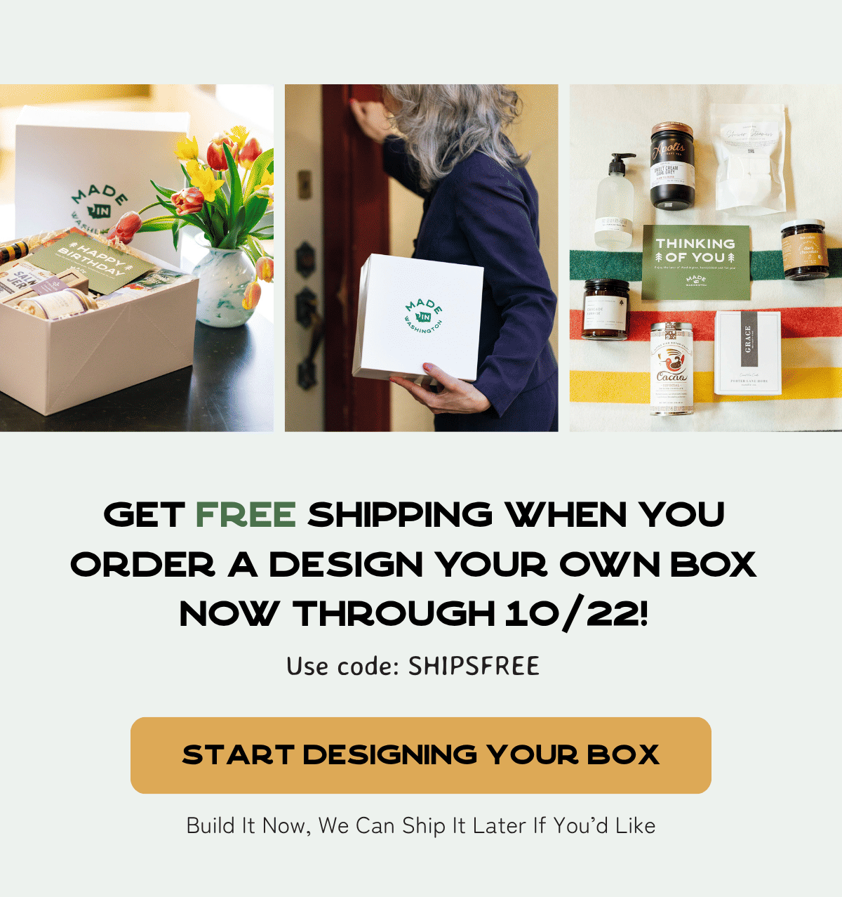 Get FREE shipping when you order a DESIGN YOUR OWN box now Through 10/22! - Use code: SHIPSFREE - Build It Now, We Can Ship It Later If You’d Like