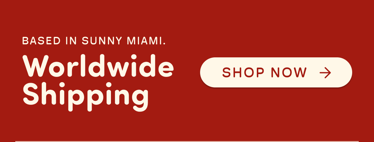 Based in Sunny Miami. Worldwide Shipping. Shop now.