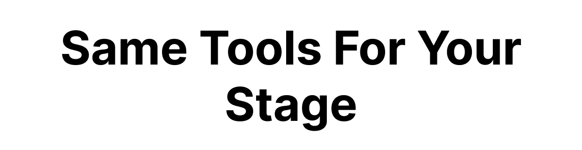Same Tools For Your Stage