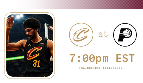 Cavs at Pacers 7:00 PM at Gainbridge Fieldhouse