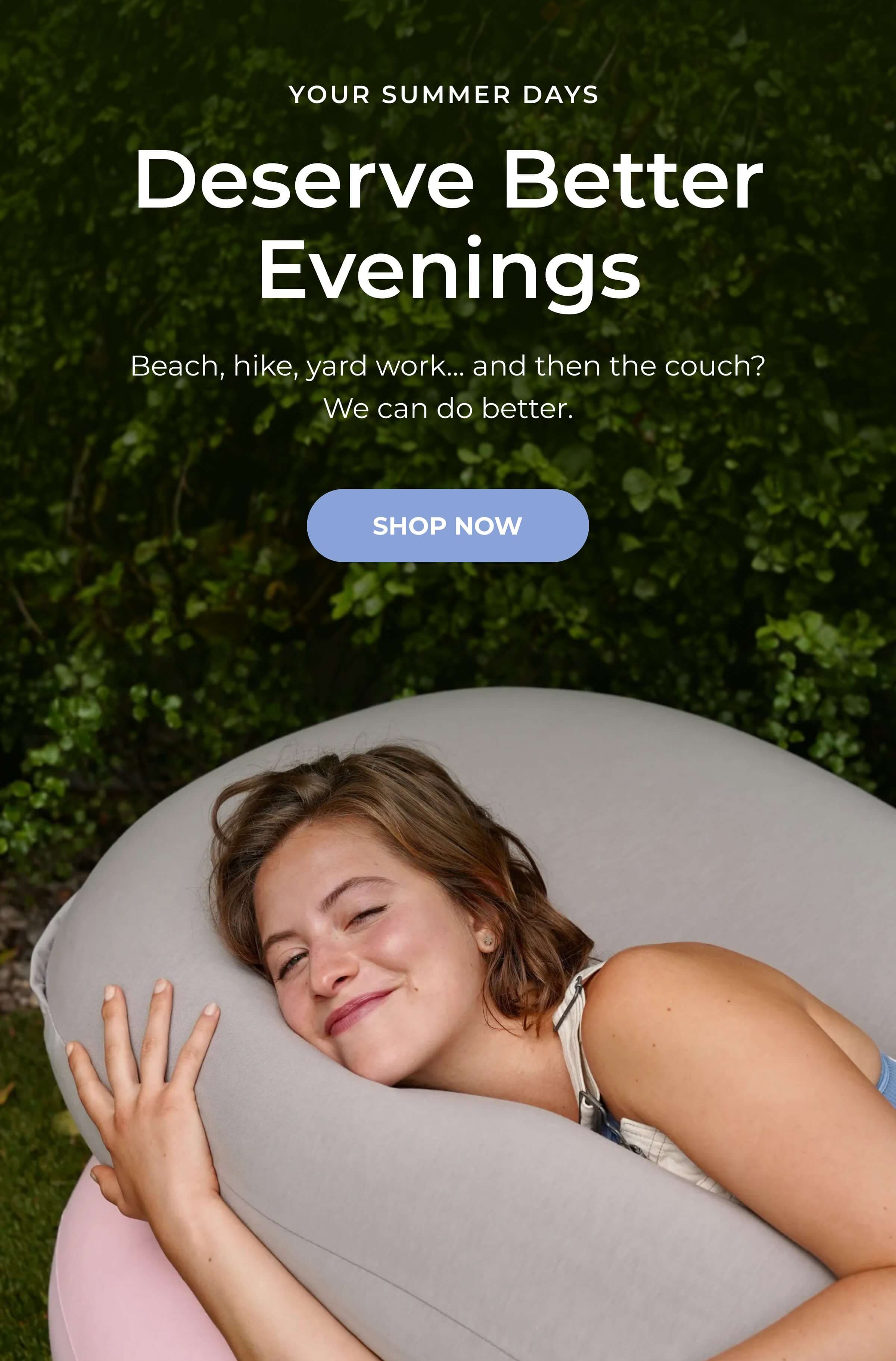 Your Summer Days  Deserve Better Evenings