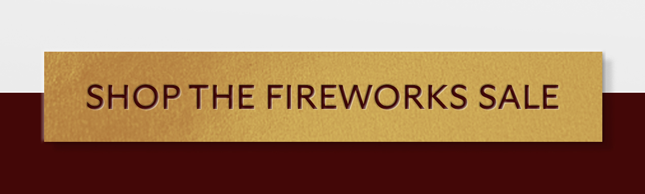 Last Chance To Shop Fireworks Sale