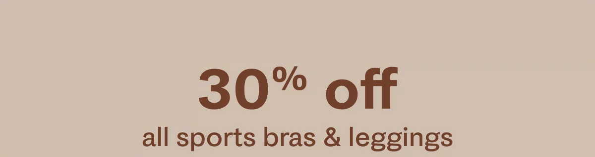 30% off all sports bras & leggings